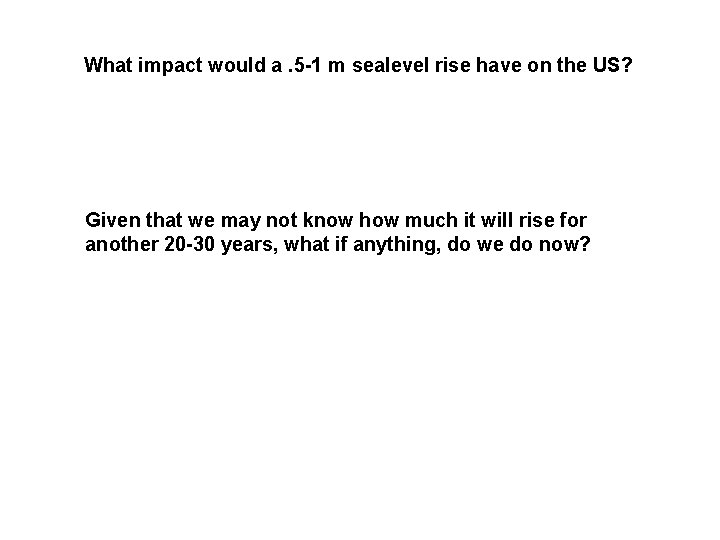 What impact would a. 5 -1 m sealevel rise have on the US? Given