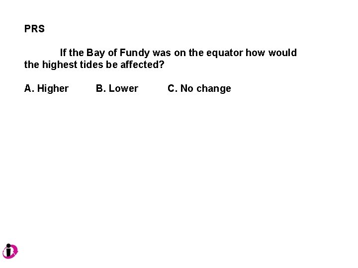 PRS If the Bay of Fundy was on the equator how would the highest