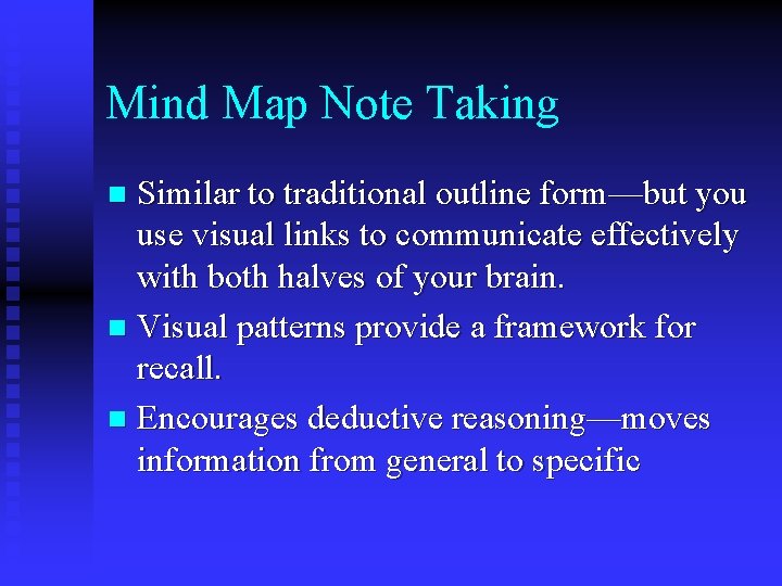 Mind Map Note Taking Similar to traditional outline form—but you use visual links to