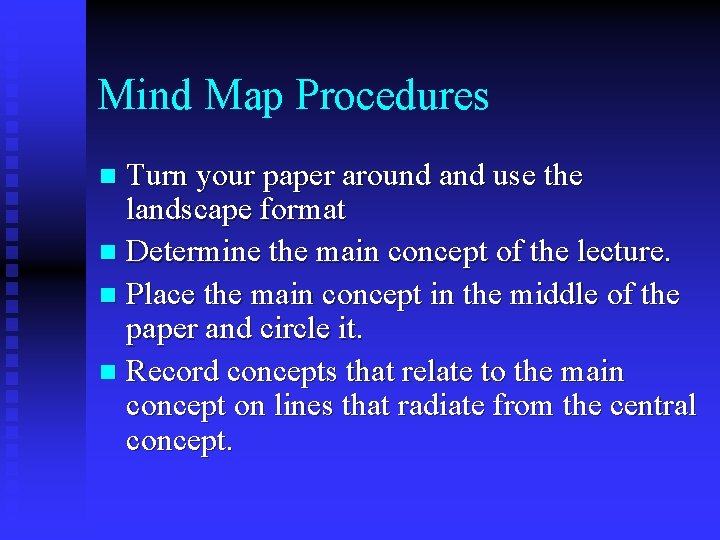 Mind Map Procedures Turn your paper around and use the landscape format n Determine