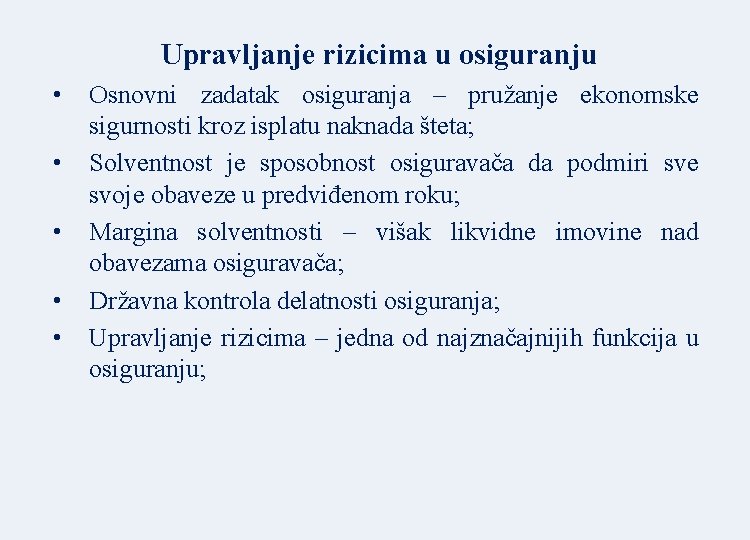 Upravljanje rizicima u osiguranju • • • Osnovni zadatak osiguranja – pružanje ekonomske sigurnosti