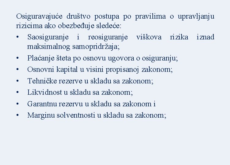 Osiguravajuće društvo postupa po pravilima o upravljanju rizicima ako obezbeđuje sledeće: • Saosiguranje i