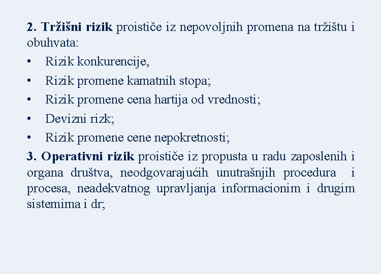 2. Tržišni rizik proističe iz nepovoljnih promena na tržištu i obuhvata: • Rizik konkurencije, 2. Tržišni rizik proističe iz nepovoljnih promena na tržištu i obuhvata: • Rizik konkurencije,