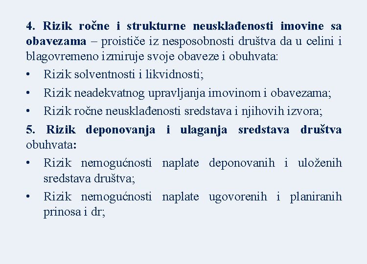 4. Rizik ročne i strukturne neusklađenosti imovine sa obavezama – proističe iz nesposobnosti društva