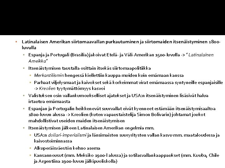  Latinalaisen Amerikan siirtomaavallan purkautuminen ja siirtomaiden itsenäistyminen 1800 - luvulla ▪ Espanja ja