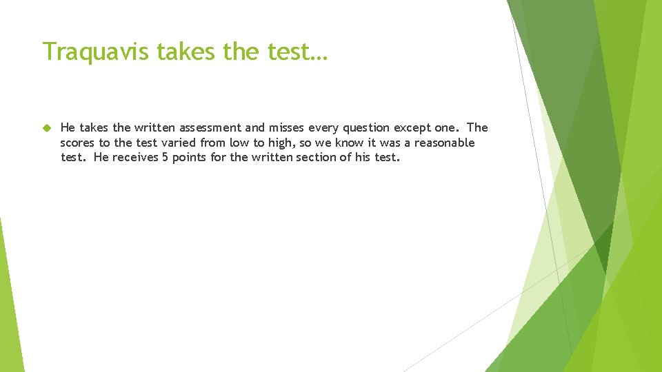 Traquavis takes the test… He takes the written assessment and misses every question except