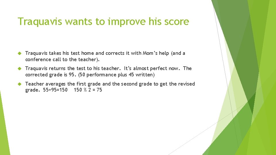 Traquavis wants to improve his score Traquavis takes his test home and corrects it