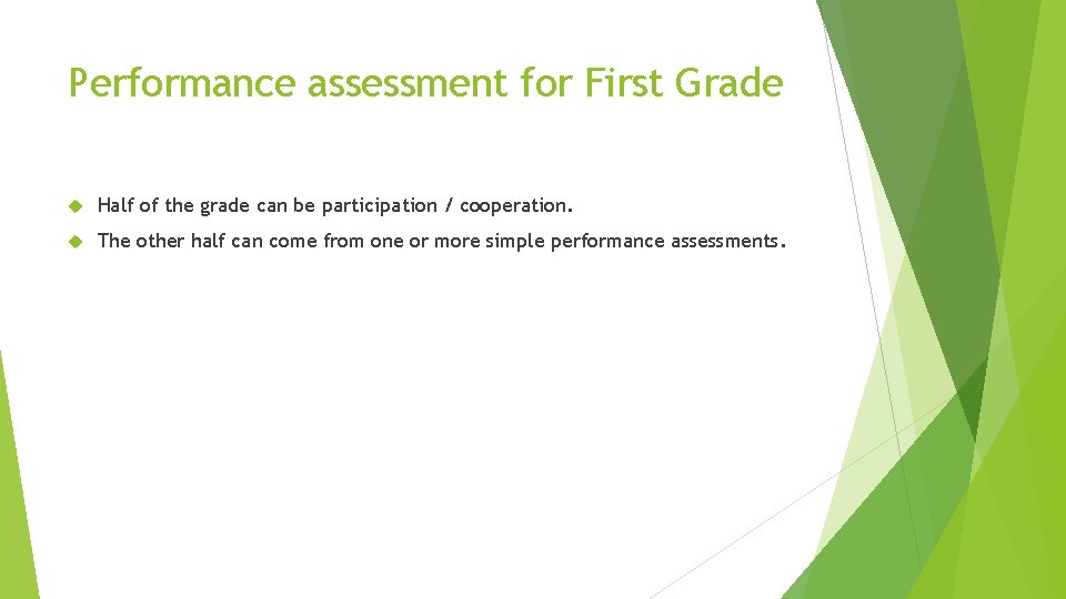 Performance assessment for First Grade Half of the grade can be participation / cooperation.