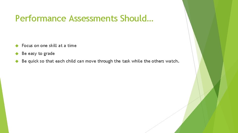 Performance Assessments Should… Focus on one skill at a time Be easy to grade