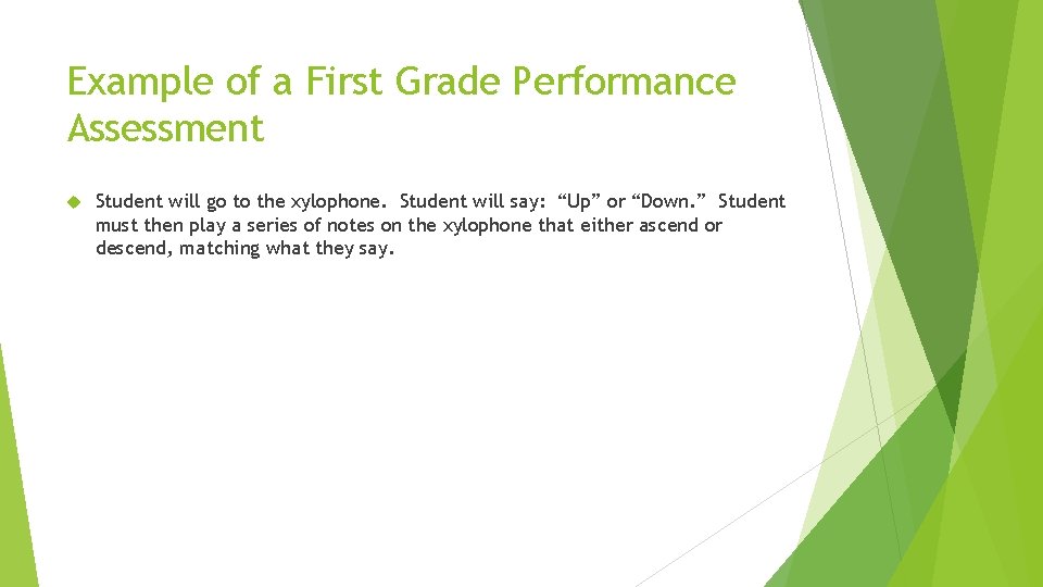 Example of a First Grade Performance Assessment Student will go to the xylophone. Student