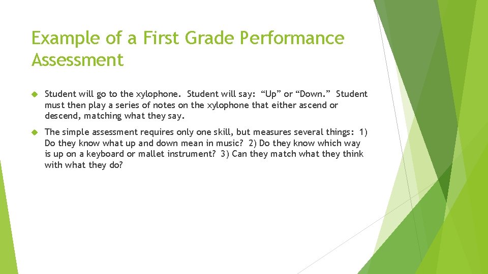 Example of a First Grade Performance Assessment Student will go to the xylophone. Student