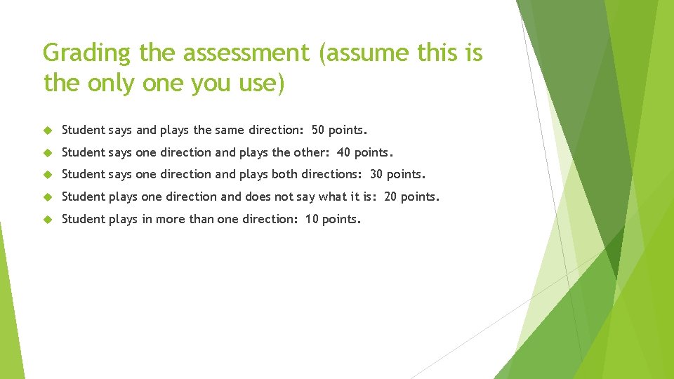 Grading the assessment (assume this is the only one you use) Student says and