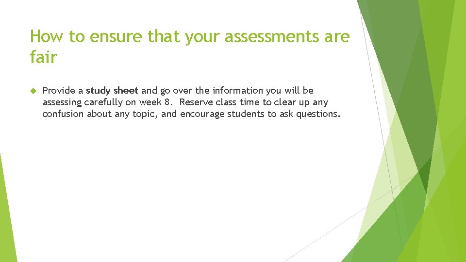 How to ensure that your assessments are fair Provide a study sheet and go