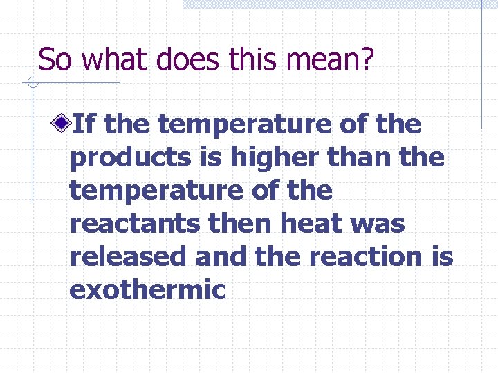 So what does this mean? If the temperature of the products is higher than