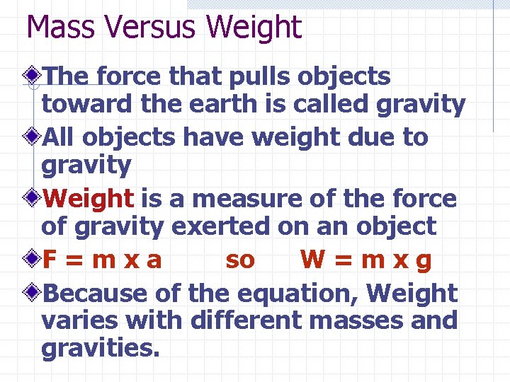 Mass Versus Weight The force that pulls objects toward the earth is called gravity