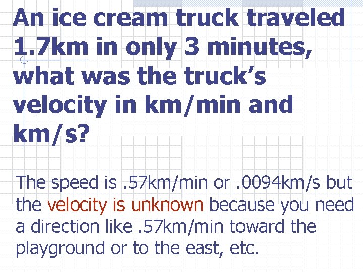 An ice cream truck traveled 1. 7 km in only 3 minutes, what was