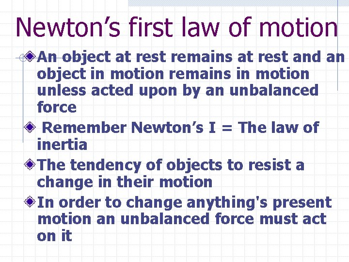 Newton’s first law of motion An object at rest remains at rest and an