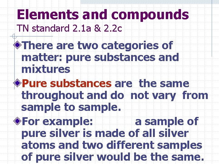 Elements and compounds TN standard 2. 1 a & 2. 2 c There are