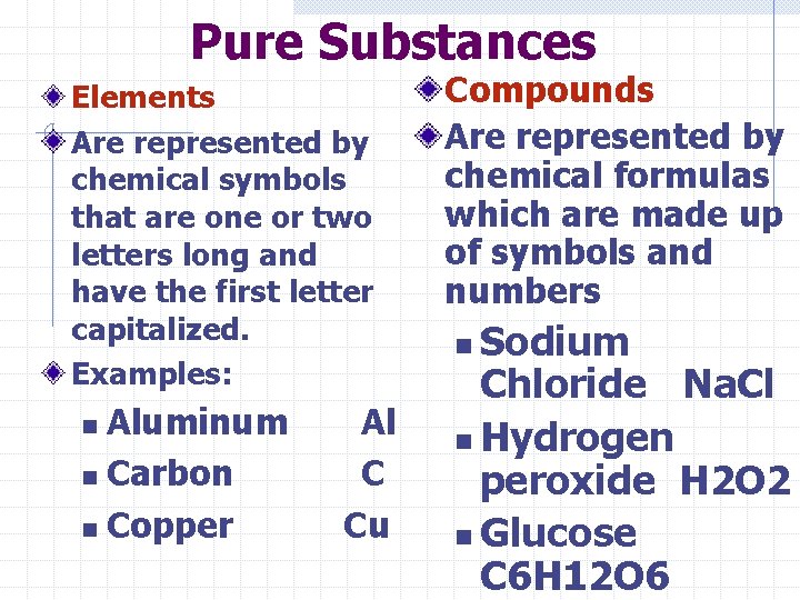 Pure Substances Elements Are represented by chemical symbols that are one or two letters