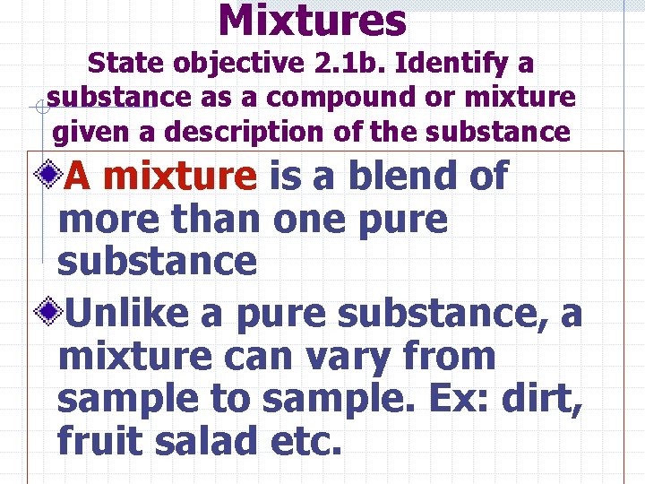 Mixtures State objective 2. 1 b. Identify a substance as a compound or mixture