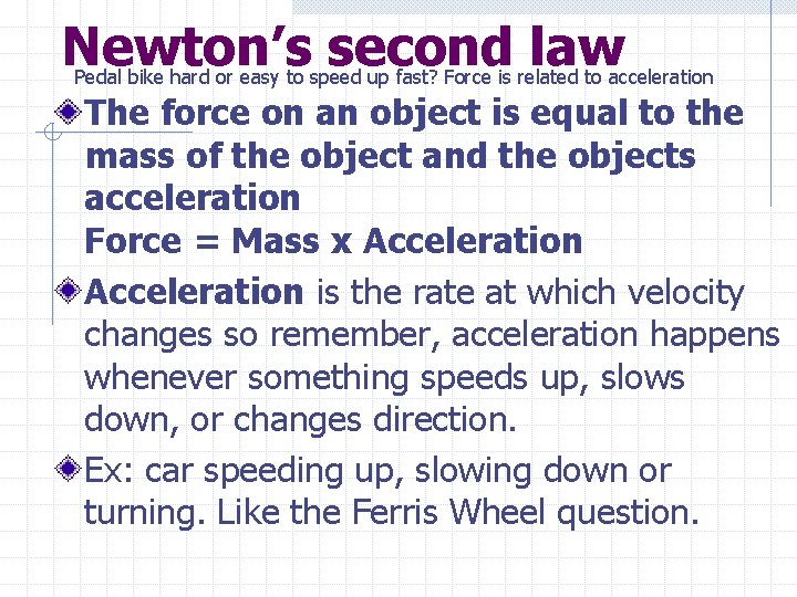Newton’s second law Pedal bike hard or easy to speed up fast? Force is