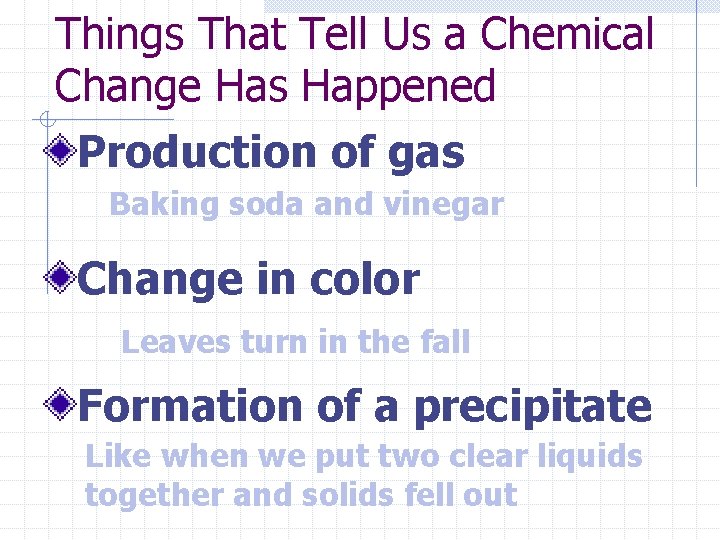 Things That Tell Us a Chemical Change Has Happened Production of gas Baking soda