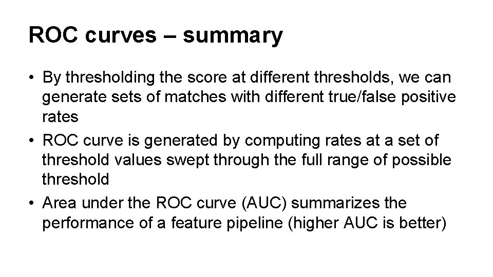 ROC curves – summary • By thresholding the score at different thresholds, we can
