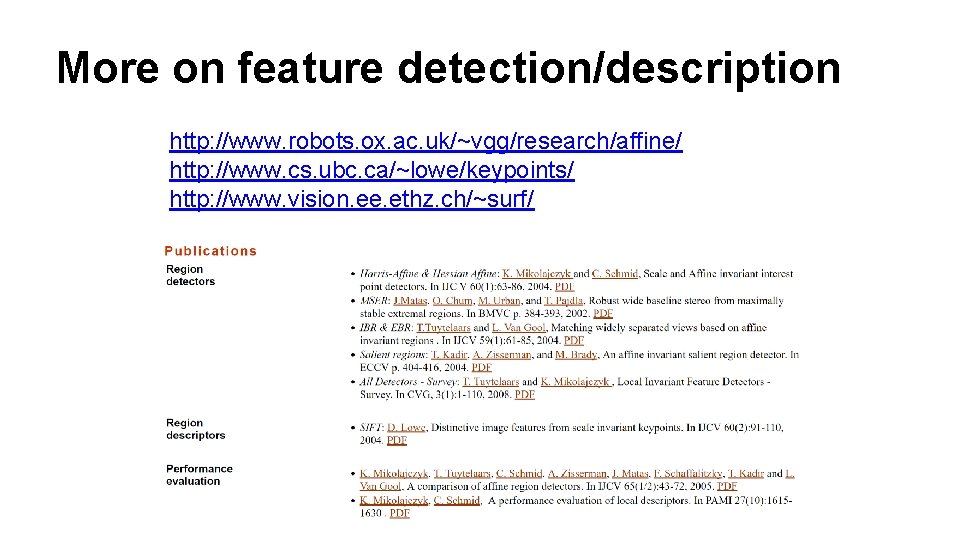 More on feature detection/description http: //www. robots. ox. ac. uk/~vgg/research/affine/ http: //www. cs. ubc.