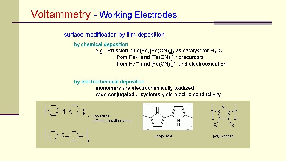 Voltammetry - Working Electrodes surface modification by film deposition by chemical deposition e. g.