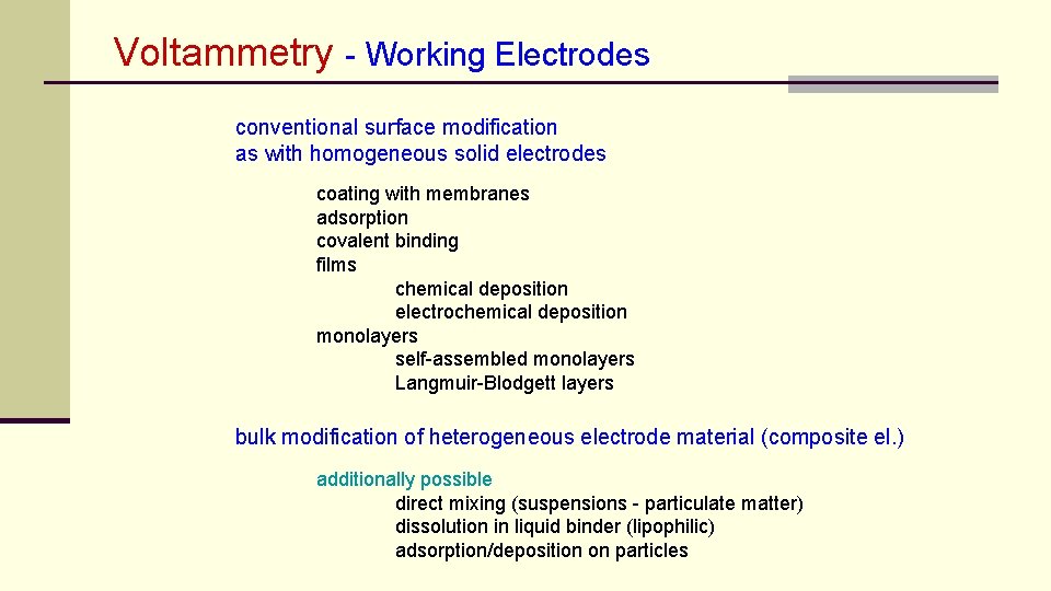 Voltammetry - Working Electrodes conventional surface modification as with homogeneous solid electrodes coating with