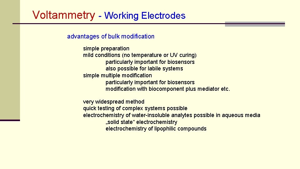 Voltammetry - Working Electrodes advantages of bulk modification simple preparation mild conditions (no temperature