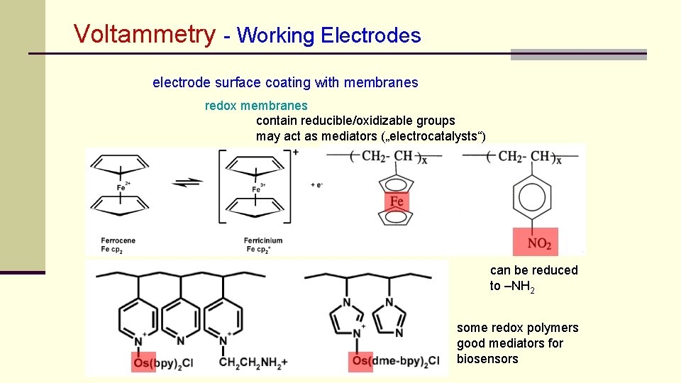 Voltammetry - Working Electrodes electrode surface coating with membranes redox membranes contain reducible/oxidizable groups