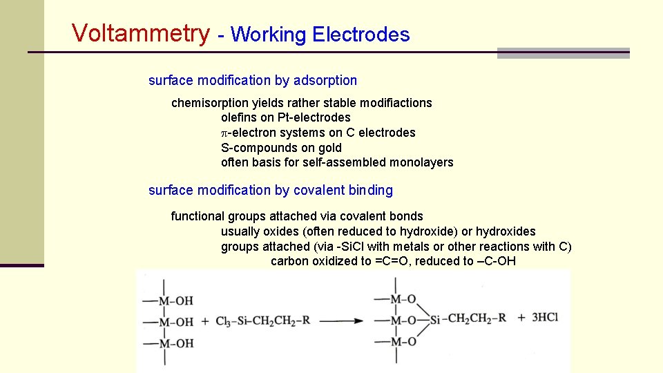 Voltammetry - Working Electrodes surface modification by adsorption chemisorption yields rather stable modifiactions olefins