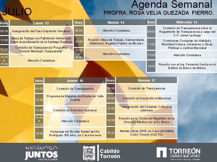 Agenda Semanal JULIO PROFRA. ROSA VELIA QUEZADA FIERRO. Hora Lunes 13 Hora Martes 14