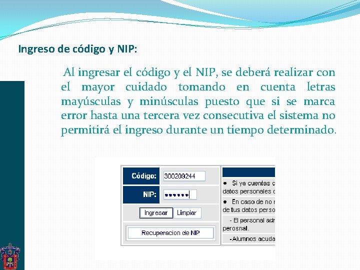 Ingreso de código y NIP: Al ingresar el código y el NIP, se deberá Ingreso de código y NIP: Al ingresar el código y el NIP, se deberá