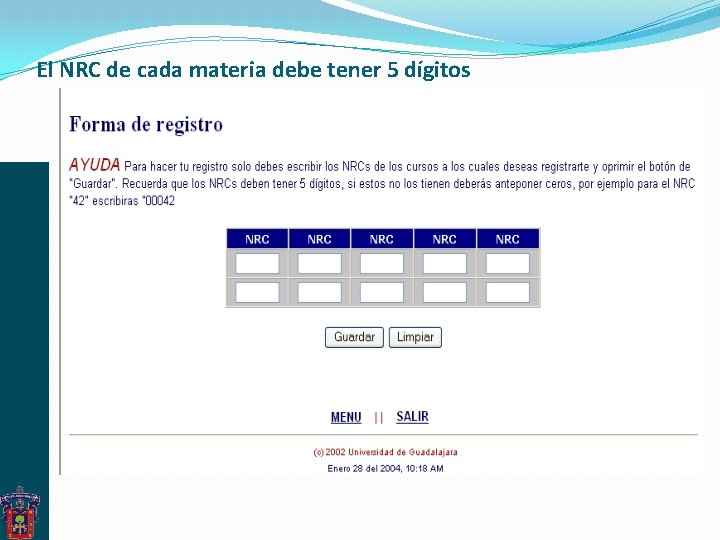 El NRC de cada materia debe tener 5 dígitos El NRC de cada materia debe tener 5 dígitos