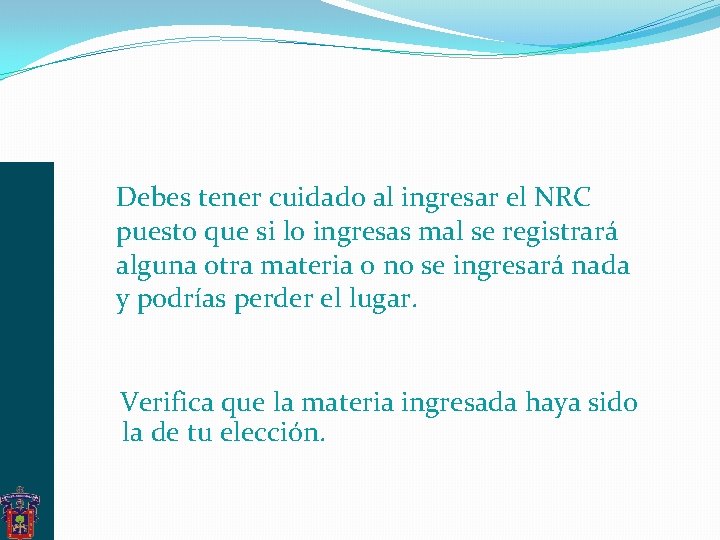 Debes tener cuidado al ingresar el NRC puesto que si lo ingresas mal se Debes tener cuidado al ingresar el NRC puesto que si lo ingresas mal se