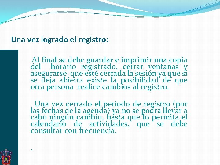 Una vez logrado el registro: Al final se debe guardar e imprimir una copia Una vez logrado el registro: Al final se debe guardar e imprimir una copia