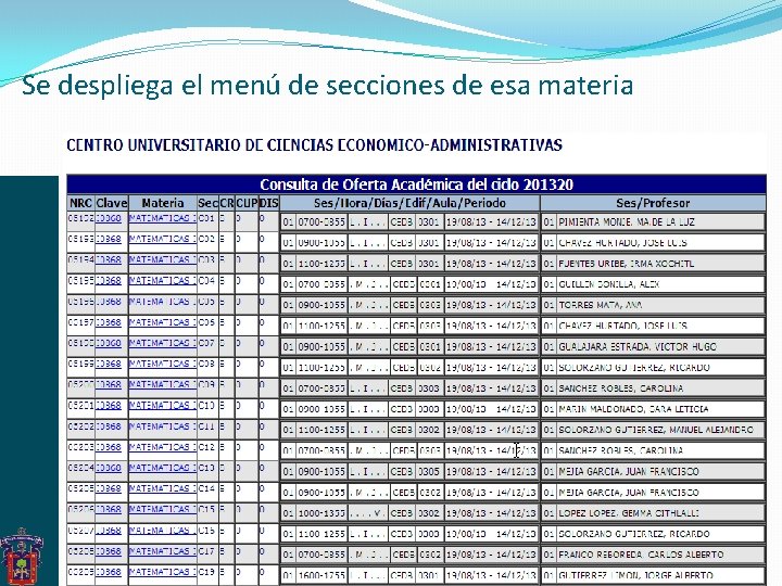 Se despliega el menú de secciones de esa materia Se despliega el menú de secciones de esa materia