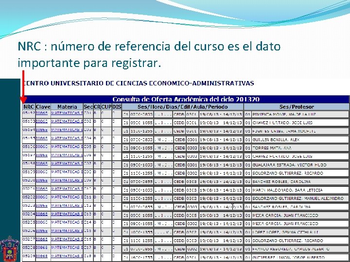 NRC : número de referencia del curso es el dato importante para registrar. NRC : número de referencia del curso es el dato importante para registrar.