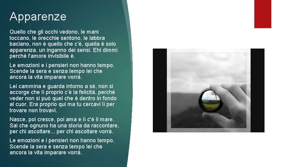 Apparenze Quello che gli occhi vedono, le mani toccano, le orecchie sentono, le labbra