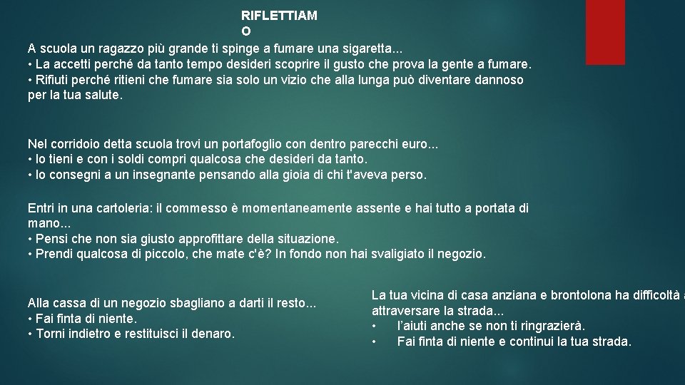 RIFLETTIAM O A scuola un ragazzo più grande ti spinge a fumare una sigaretta.