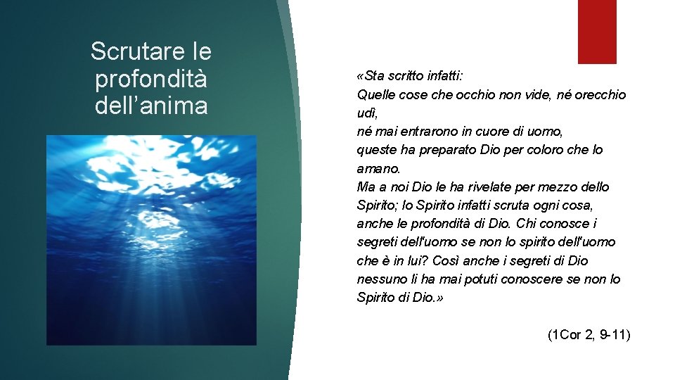 Scrutare le profondità dell’anima «Sta scritto infatti: Quelle cose che occhio non vide, né