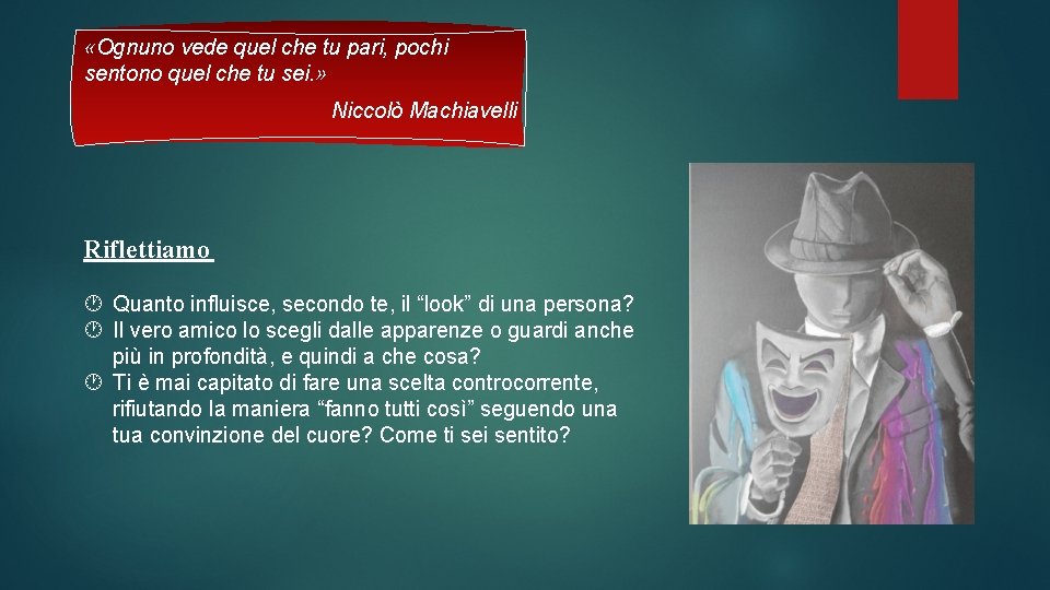  «Ognuno vede quel che tu pari, pochi sentono quel che tu sei. »