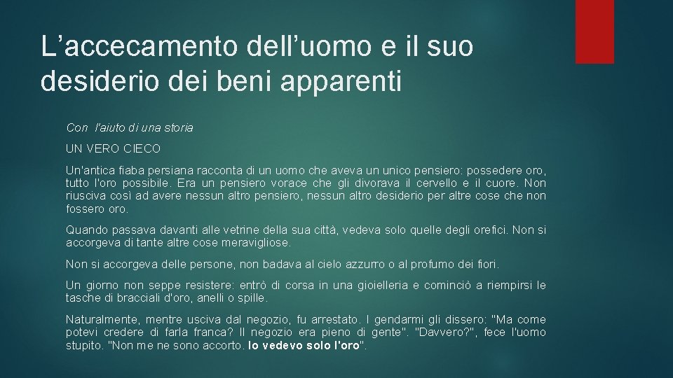 L’accecamento dell’uomo e il suo desiderio dei beni apparenti Con l'aiuto di una storia