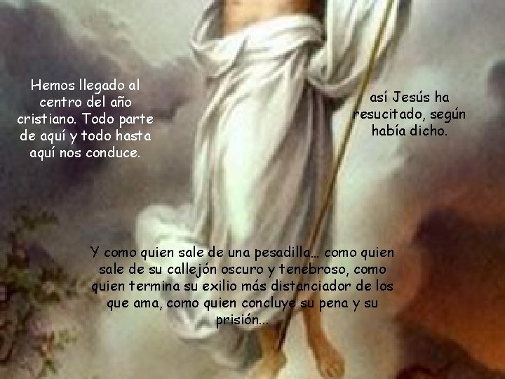 Hemos llegado al centro del año cristiano. Todo parte de aquí y todo hasta