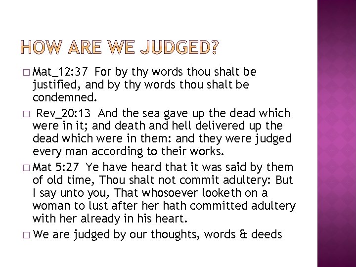 � Mat_12: 37 For by thy words thou shalt be justified, and by thy