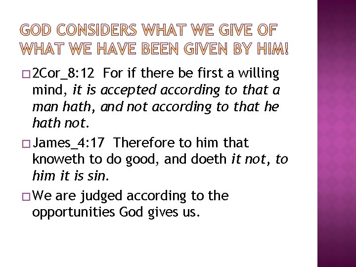 � 2 Cor_8: 12 For if there be first a willing mind, it is