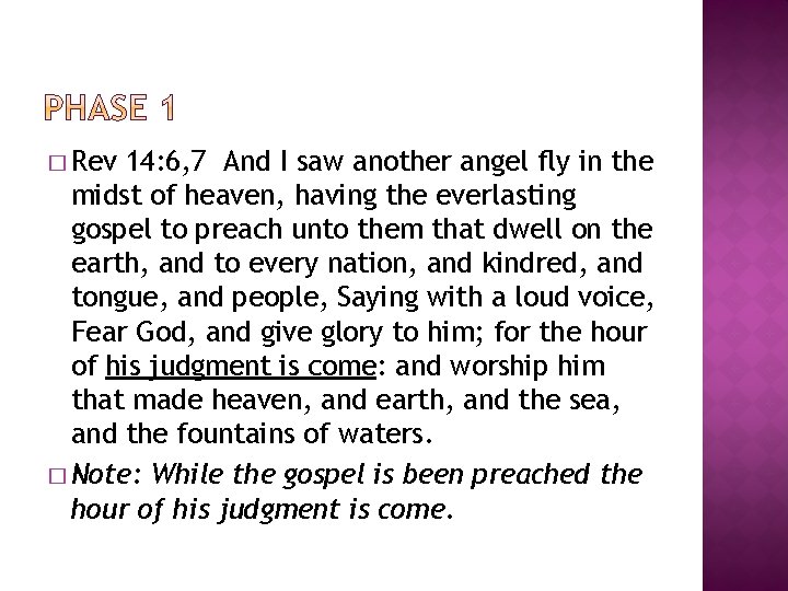 � Rev 14: 6, 7 And I saw another angel fly in the midst