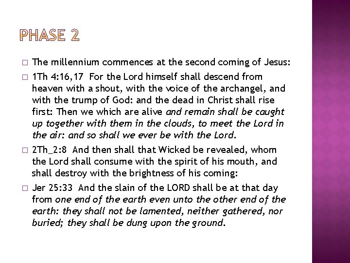 � � The millennium commences at the second coming of Jesus: 1 Th 4: